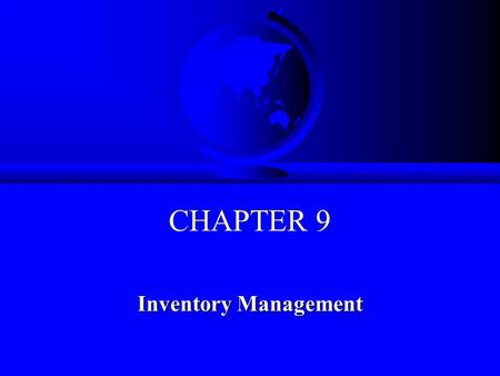 CHAPTER 9 Inventory Management. © 2008 Prentice Hall 9-2 Learning Objectives F To determine the costs of holding inventory F To identify the costs associated.