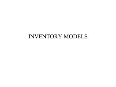 INVENTORY MODELS.