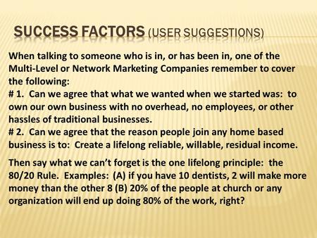 When talking to someone who is in, or has been in, one of the Multi-Level or Network Marketing Companies remember to cover the following: # 1. Can we agree.