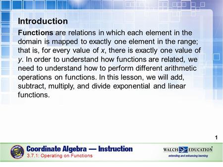 Introduction Functions are relations in which each element in the domain is mapped to exactly one element in the range; that is, for every value of x,