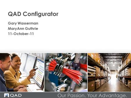 QAD Configurator Gary Wasserman MaryAnn Guthrie 11-October-11.