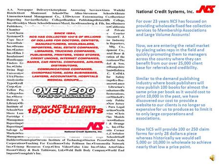 For over 23 years NCS has focused on providing wholesale fixed fee collection services to Membership Associations and Large Volume Accounts! Now, we are.