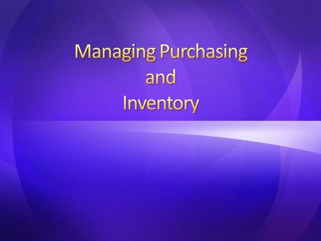 Receiving Getting Choosing Timing Buying Selecting Selecting the right quality Buying the right quantity Timing your purchases Choosing the right vendors.