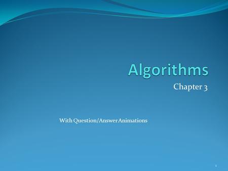 Chapter 3 With Question/Answer Animations 1. Chapter Summary Algorithms Example Algorithms Algorithmic Paradigms Growth of Functions Big-O and other Notation.