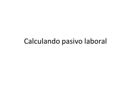 Calculando pasivo laboral. Panorama general de Mexico.