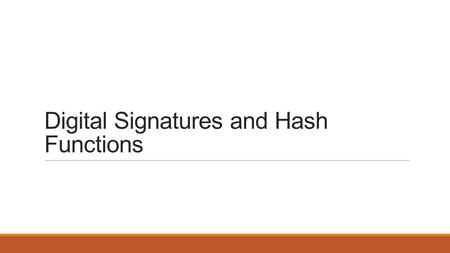 Digital Signatures and Hash Functions. Digital Signatures.