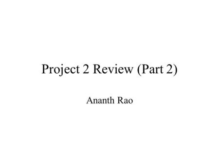 Project 2 Review (Part 2) Ananth Rao. Overview Stabilize and Notify Join (slides stolen from lecture) Coding Trivia Bootstrapping and debugging.