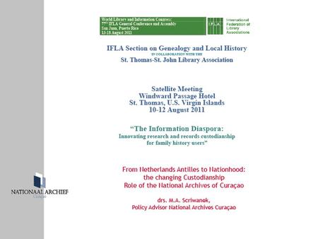 This Presentation will identify and explore the challenges that the former National Archives of the Netherlands Antilles faces with respect to the new.