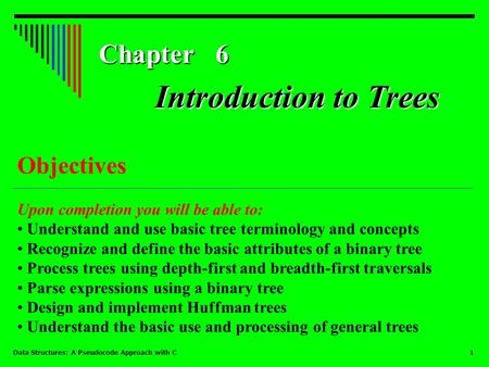 Introduction to Trees Chapter 6 Objectives