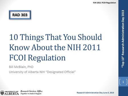 “Top 10” Research Administration Day 2013 Research Services Office Together we make it happen Research Administration Day June 5, 2013 NIH 2011 FCOI Regulation.
