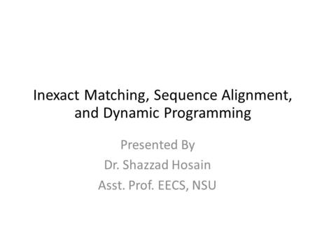 Presented By Dr. Shazzad Hosain Asst. Prof. EECS, NSU