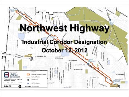 Northwest Highway Industrial Corridor Designation October 12, 2012.