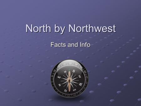 North by Northwest Facts and Info 1959 Alfred Hitchcock Mystery / Spy Cross Country Setting – NY advertising exec. mistaken for a govt. spy.