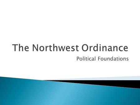 Political Foundations.  The Articles of Confederation gave Congress the power to admit new states to the union  This power was critical for the growth.