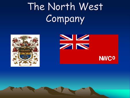 The North West Company. Competiton for the HBC In 1783, the HBC had a rival the NWC (North West Company) who dotted the western and northern interior,