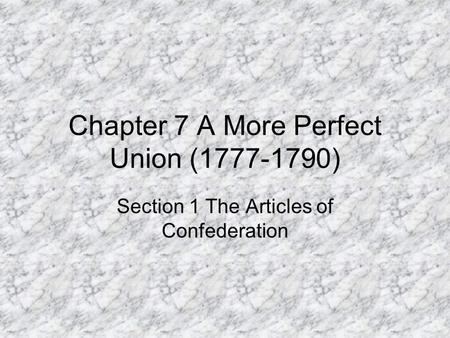 Chapter 7 A More Perfect Union ( )