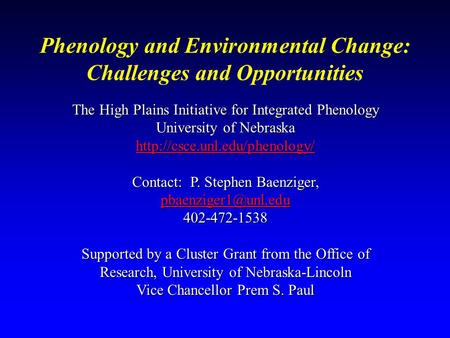 Phenology and Environmental Change: Challenges and Opportunities The High Plains Initiative for Integrated Phenology University of Nebraska