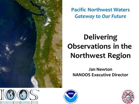 Graphic courtesy NOAA / PMEL / Center for Tsunami Research Pacific Northwest Waters Gateway to Our Future Delivering Observations in the Northwest Region.