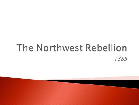 1885.  By 1885, settlers had begun to arrive across the prairies. Metis who had left Red River, to settle in Saskatchewan began to feel as though they.