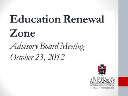 Education Renewal Zone Advisory Board Meeting October 23, 2012.