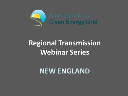 Regional Transmission Webinar Series NEW ENGLAND.