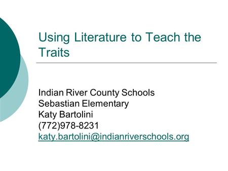 Using Literature to Teach the Traits Indian River County Schools Sebastian Elementary Katy Bartolini (772)978-8231