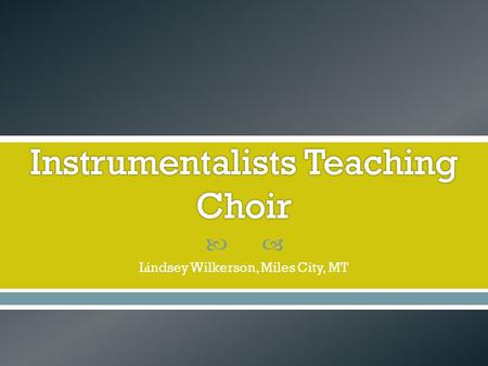  Lindsey Wilkerson, Miles City, MT.  How this session came to be…  Your Question: What’s in it for me?  What I believe about you…  The Key Issues.