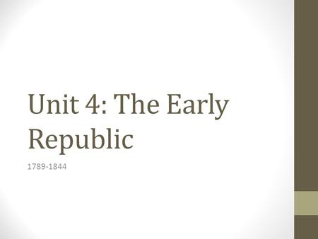 Unit 4: The Early Republic