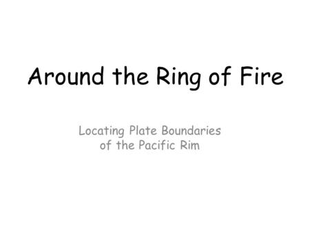 Locating Plate Boundaries of the Pacific Rim