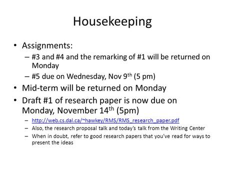 Housekeeping Assignments: – #3 and #4 and the remarking of #1 will be returned on Monday – #5 due on Wednesday, Nov 9 th (5 pm) Mid-term will be returned.