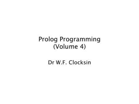 Prolog Programming (Volume 4) Dr W.F. Clocksin. Backtracking and Nondeterminism member(X, [X|_]). member(X, [_|T]) :- member(X, T). ?- member(fred, [john,