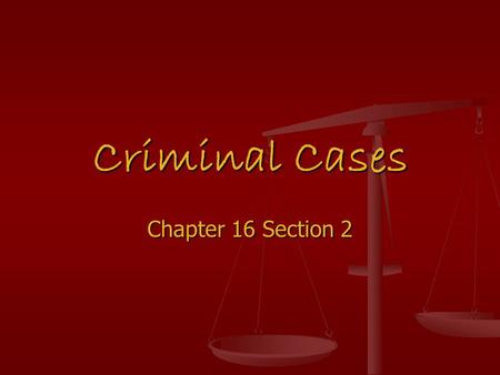 Criminal Cases Chapter 16 Section 2.