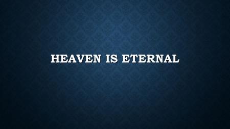 HEAVEN IS ETERNAL. DEFINITIONS Thomas defines the adjective ai ō nios as from ai ō n [a space of time, an age], meaning, “agelong, eternal” [166]. Thomas.