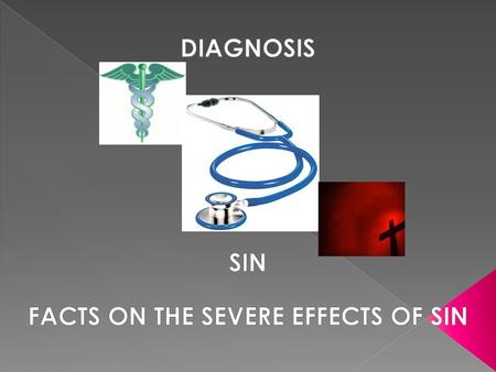 Proclaiming that sin is a disease is a description that very few people would consider and even fewer people are able to accept. The fact remains, that.