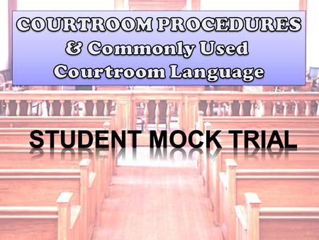 2:05 sec Today you will be learning about how to conduct and participate in a mock trial. You will become familiar with some basic courtroom procedures.