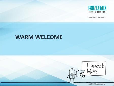 WARM WELCOME.