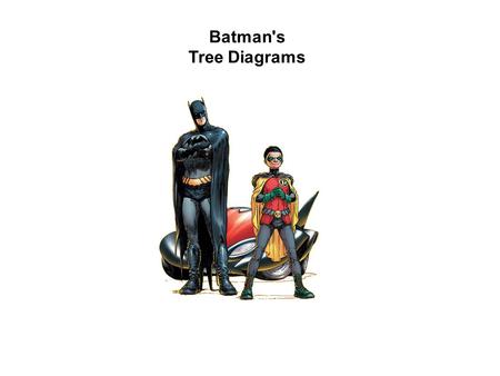 Batman's Tree Diagrams. Batman's Tree Diagram Batman always carries his weapons in a bag in the Batmobile. In that bag he keeps 5 stun grenades and 3.