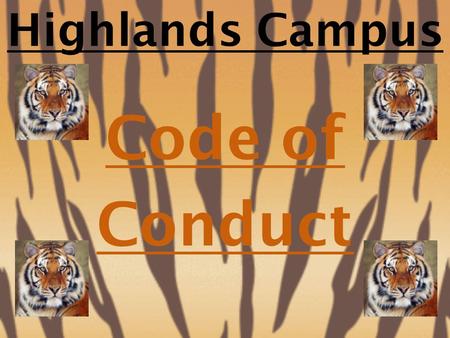 Highlands Campus Code of Conduct 1.Identify R.O.A.R. expectations. 2.Discuss appropriate behaviors. 3.Identify privileges associated with positive behaviors.