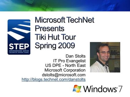 Dan Stolts IT Pro Evangelist US DPE - North East Microsoft Corporation