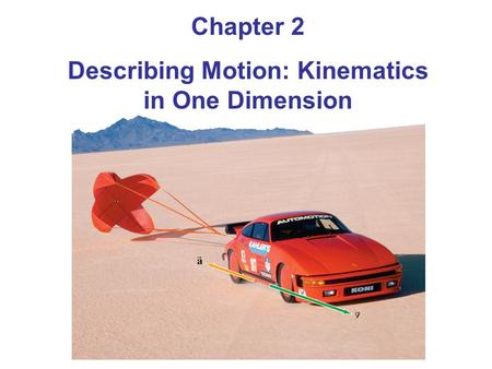 Describing Motion: Kinematics in One Dimension