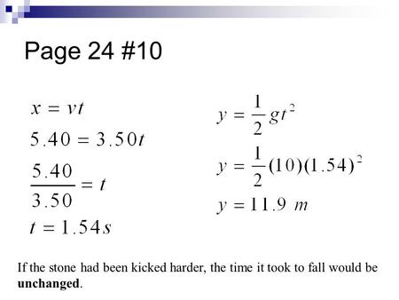 Page 24 #10 If the stone had been kicked harder, the time it took to fall would be unchanged.