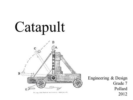 Catapult Engineering & Design Grade 7 Pollard 2012.