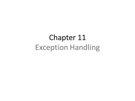 Chapter 11 Exception Handling. Objectives Introduction to error handling C-style handling of error-generating code C++-style solution—the try/throw/catch.