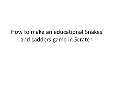 How to make an educational Snakes and Ladders game in Scratch