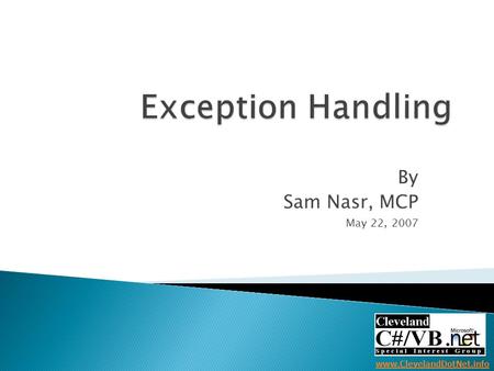 By Sam Nasr, MCP May 22, 2007 www.ClevelandDotNet.info.