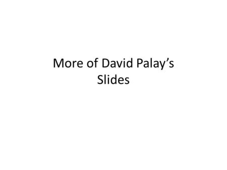 More of David Palay’s Slides. Conditional Probability Given that you had a quiz on Tuesday, what is the Probability that you have homework tonight…