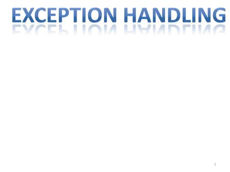 1. 2 Examples for Exception?... An exception is an abnormal condition that arises in a code sequence at run time (Run time error). In other computer languages.