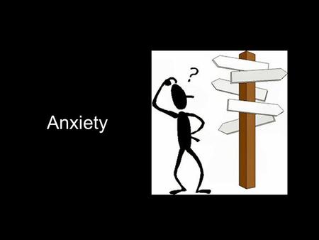 Anxiety. Luke 12.22-23, 29-31 22 Then Jesus said to his disciples: Therefore I tell you, do not worry about your life, what you will eat; or about your.