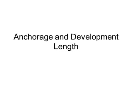 Anchorage and Development Length. Development Length - Tension Where, α = reinforcement location factor β = reinforcement coating factor γ = reinforcement.