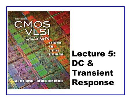 Lecture 5: DC & Transient Response